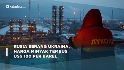 Rusia Serang Ukraina, Harga Minyak Tembus US$ 100 per Barel | Katadata Indonesia