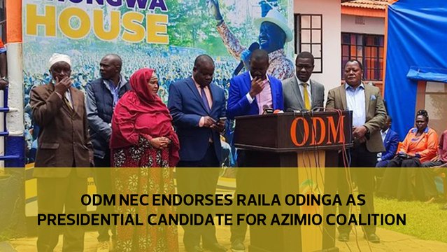 ODM NEC endorses Raila as Presidential candidate for Azimio coalition