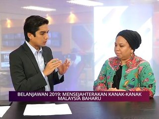 Pilihan AWANI 6 Nov: Belanjawan 2019 - Mensejahterakan kanak-kanak Malaysia Baharu