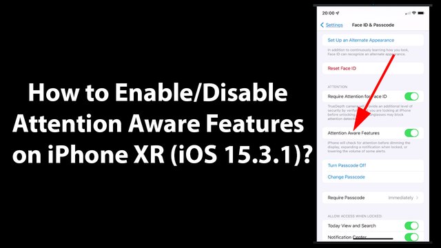 How to Enable/Disable Attention Aware Features on iPhone XR (iOS 15.3.1)?