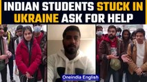 Indian students stranded in Ukraine urge for help from Modi Government | Oneindia News