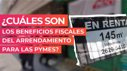¿Cuáles son los beneficios fiscales del arrendamiento para las pymes?