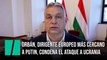 Viktor Orbán, el dirigente europeo más cercano a Putin, condena el ataque a Ucrania
