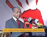 Tiada laporan pegawai kerajaan baharu terlibat rasuah - Tun Dr Mahathir