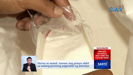 Harina at asukal, tumaas ang presyo dahil sa walang-prenong pagmahal ng petrolyo | Saksi