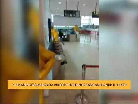 P. Pinang gesa Malaysia Airport Holdings tangani banjir di LTAPP