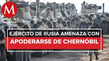 Ucrania acusa que Rusia quiere apoderarse de Chernóbil; anuncia coalición anti Putin