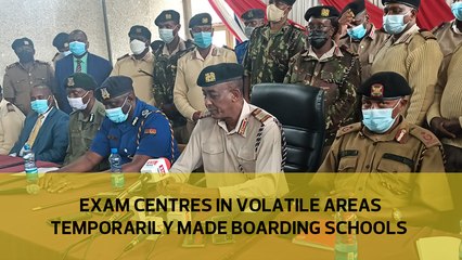 Exam centres in volatile areas temporarily made boarding schools