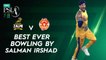 Best Ever Bowling By Salman Irshad | Peshawar Zalmi vs Islamabad United | Match 32 | HBL PSL 7 | ML2G