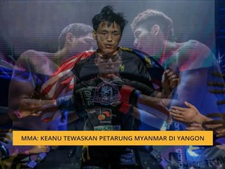 MMA: Keanu tewaskan petarung Myanmar di Yangon