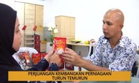 SME: Perjuangan kembangkan perniagaan turun temurun