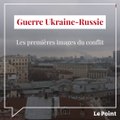 Guerre Ukraine-Russie : les premières images du conflit