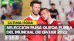 FIFA expulsa a la selección de Rusia del Mundial de Qatar 2022