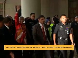 Presiden UMNO Datuk Dr Ahmad Zahid Hamidi didakwa hari ini