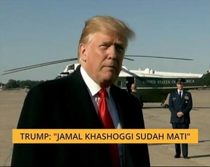 Trump: "Jamal Khashoggi sudah mati"