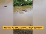 Misteri penemuan mayat tiga beranak