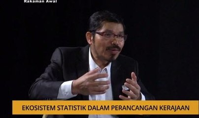Agenda AWANI: Ekosistem statistik dalam perancangan kerajaan