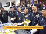 14 ahli sindiket pengedaran dadah ditahan di Johor