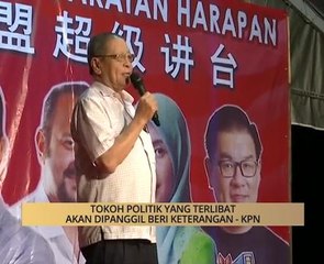 AWANI - Johor: Tokoh politik yang terlibat akan dipanggil beri keterangan - KPN