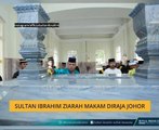 Sultan Ibrahim ziarah Makam Diraja Johor