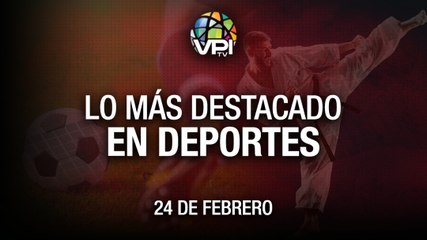 Lo más destacado en deportes –  Jueves 24 de Febrero