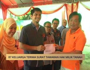 AWANI - Perak: 87 keluarga terima surat tawaran hak milik tanah