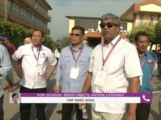 Port Dickson - Bersih's objects, anyone Listening?
