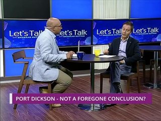 Let's Talk: Port Dickson - Not a foregone conclusion?
