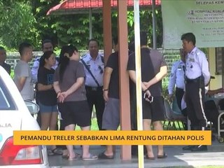Pemandu treler sebabkan lima rentung ditahan polis