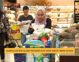 Kumpulan B40 alami tekanan kos sara hidup: Bank Dunia