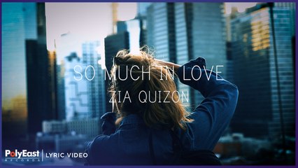 Zia Quizon - So Much In Love (Official Lyric Video)
