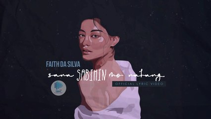 Playlist Lyric Video: “Sana Sabihin Mo Na Lang” by Faith Da Silva