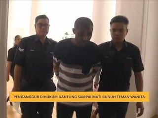 Penganggur dihukum gantung sampai mati bunuh teman wanita
