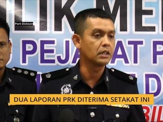 Dua laporan PRK diterima setakat ini - Polis