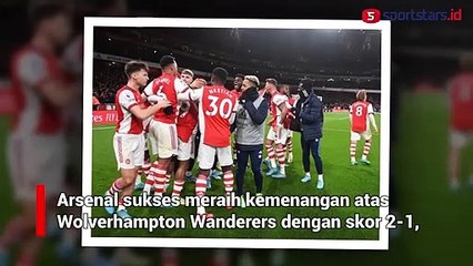 Menang Dramatis dari Wolves, Arsenal Duduki Posisi Lima Besar
