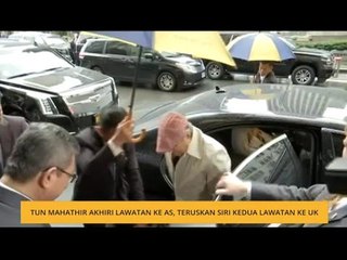 Tun Mahathir akhiri lawatan ke AS, teruskan siri kedua lawatan ke UK