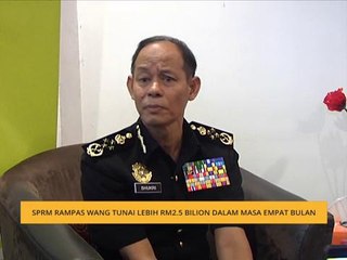 SPRM rampas wang tunai lebih RM2.5 bilion dalam masa empat bulan