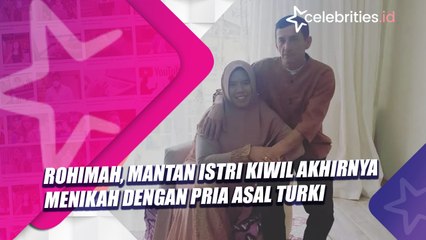 Rohimah, Mantan Istri Kiwil Akhirnya Menikah dengan Pria Asal Turki