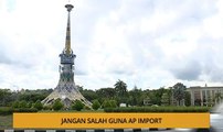 Kalendar Sarawak: Jangan salah guna AP import