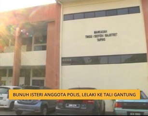 Bunuh isteri anggota polis, lelaki ke tali gantung