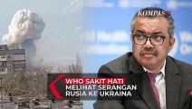 WHO Sakit Hati Melihat Serangan Rusia ke Ukraina