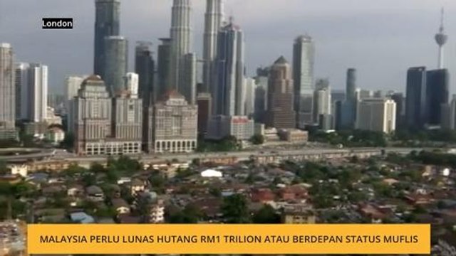 Malaysia perlu lunas hutang RM1 trilion atau berdepan status muflis