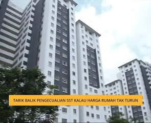 Tarik balik pengecualian SST kalau harga rumah tak turun