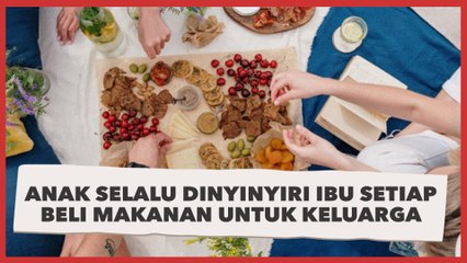 Curhat Anak Selalu Dinyinyiri Ibu Setiap Kali Belikan Makanan untuk Keluarga, Warganet Adu Pendapat