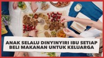 Curhat Anak Selalu Dinyinyiri Ibu Setiap Kali Belikan Makanan untuk Keluarga, Warganet Adu Pendapat