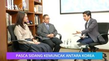 AWANI Global: Pasca Sidang Kemuncak Antara Korea