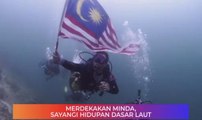 Erti Merdeka: Merdekakan minda, sayangi hidupan dasar laut