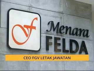 CEO FGV letak jawatan