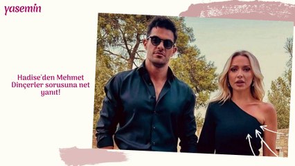Hadise'den Mehmet Dinçerler sorusuna net yanıt!
