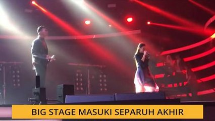 Big Stage masuki separuh akhir